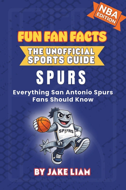 San Antonio Spurs Basketball Book for Kids: Everything San Antonio Spurs Fans Should Know