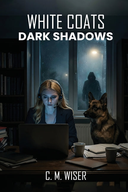 White Coats Dark Shadows by Wiser, C. M.