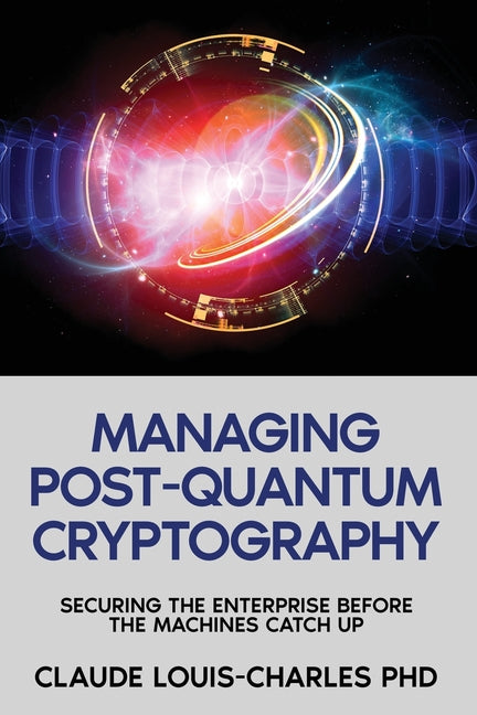 Managing Post-Quantum Cryptography by Louis-Charles, Claude