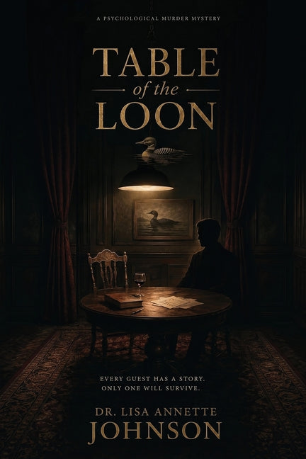 Table of the Loon: A Psychological Murder Mystery by Johnson, Lisa Annette