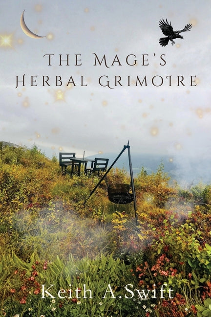 The Mage's Herbal Grimoire by Swift, Keith A.