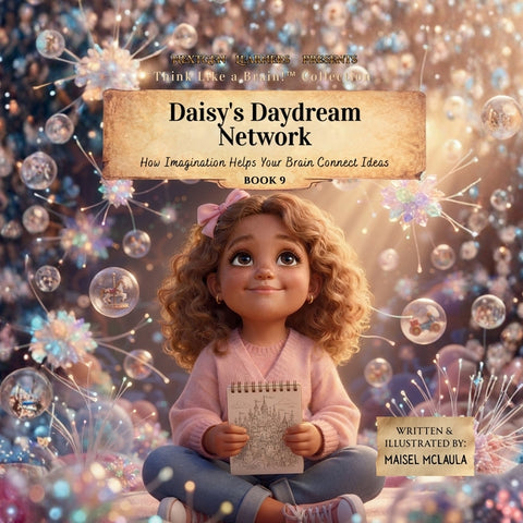 Daisy's Daydream Network: How Imagination Helps Your Brain Connect Ideas by McLaula, Maisel