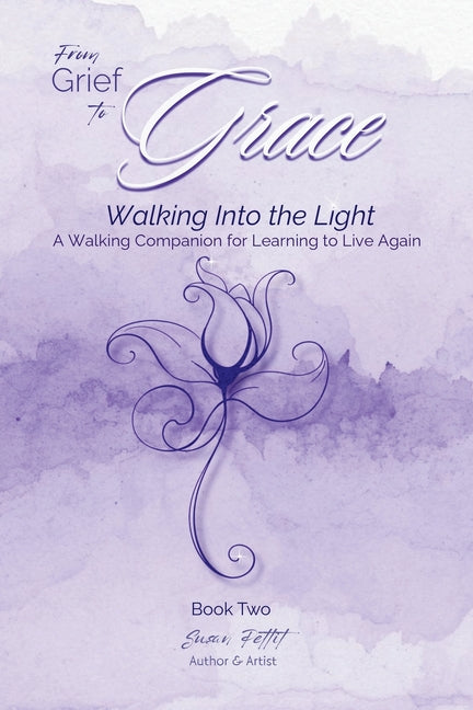 From Grief to Grace: A Walking Companion for Learning to Live Again