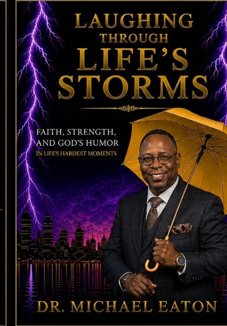 Laughing Through Life's Storms: Faith, Resilience, and God's Humor in Life's Hard Times