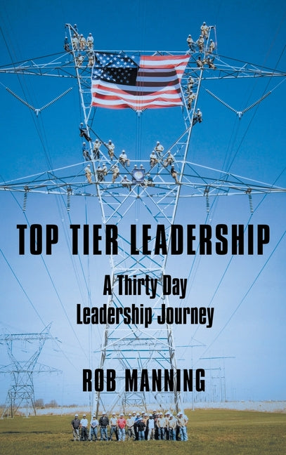 Top Tier Leadership: A Thirty Day Leadership Journey by Manning, Rob