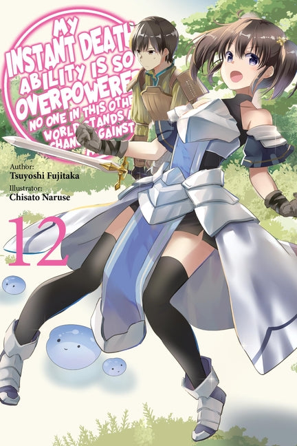 My Instant Death Ability Is So Overpowered, No One in This Other World Stands a Chance Against Me!, Vol. 12 (Light Novel) by Fujitaka, Tsuyoshi