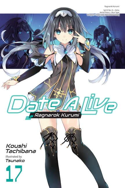 Date a Live, Vol. 17 (Light Novel): Ragnarok Kurumi by Tachibana, Koushi