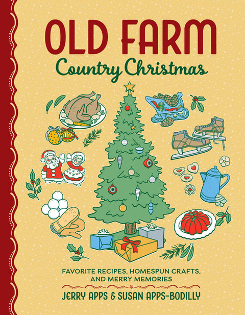 Old Farm Country Christmas: Favorite Recipes, Homespun Crafts, and Merry Memories by Apps, Jerry