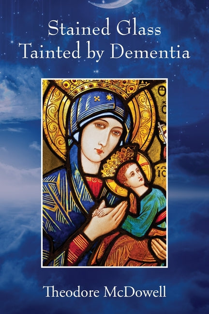 Stained Glass Tainted by Dementia