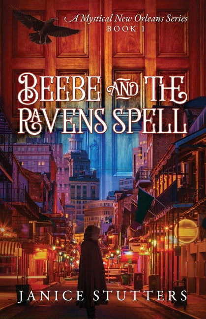 Beebe and the Ravens Spell: A Mystical New Orleans Series Book 1