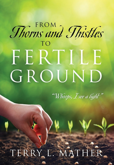 From Thorns and Thistles to Fertile Ground: "Whoops, I see a light"
