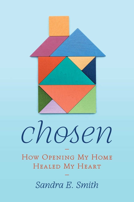 Chosen: How Opening My Home Healed My Heart