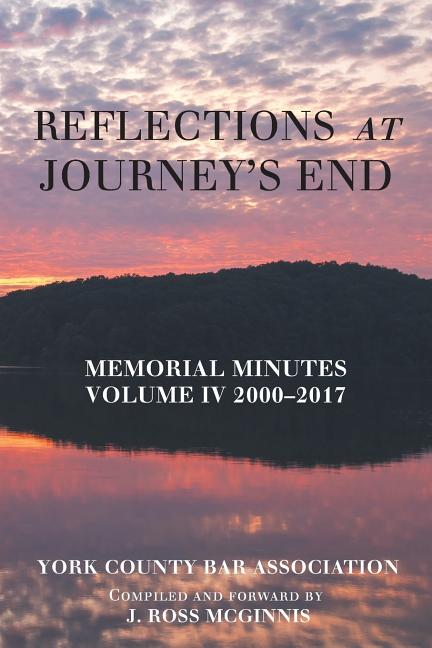 Reflections at Journey's End: Memorial Minutes Volume Iv 2000-2017