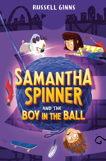 Samantha Spinner and the Boy in the Ball by Ginns, Russell