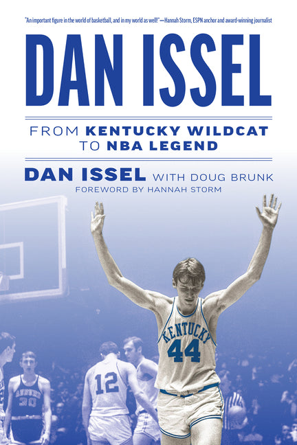Dan Issel: From Kentucky Wildcat to NBA Legend by Issel, Dan