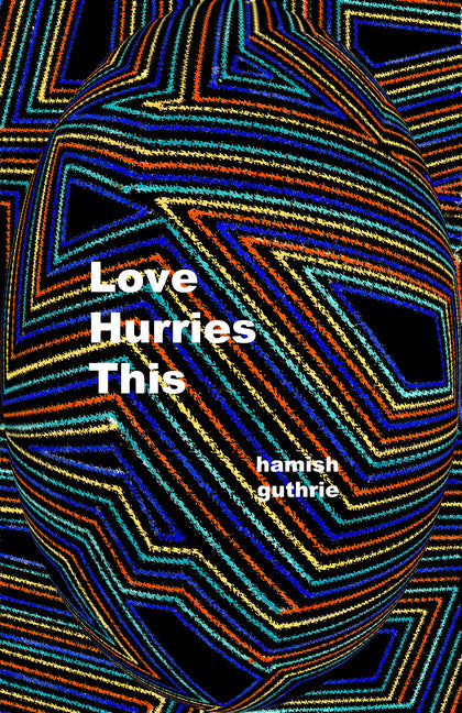 Love Hurries This by Guthrie, Hamish