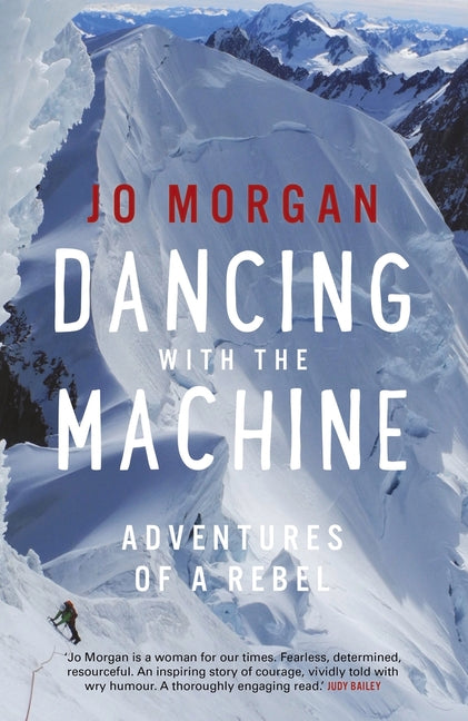 Dancing with the Machine: Adventures of a Rebel by Morgan, Jo