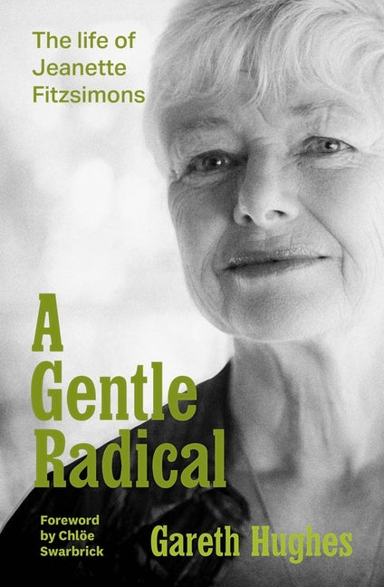 A Gentle Radical: The Life of Jeanette Fitzsimons by Hughes, Gareth