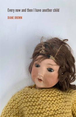 Every Now and Then I Have Another Child by Brown, Diane