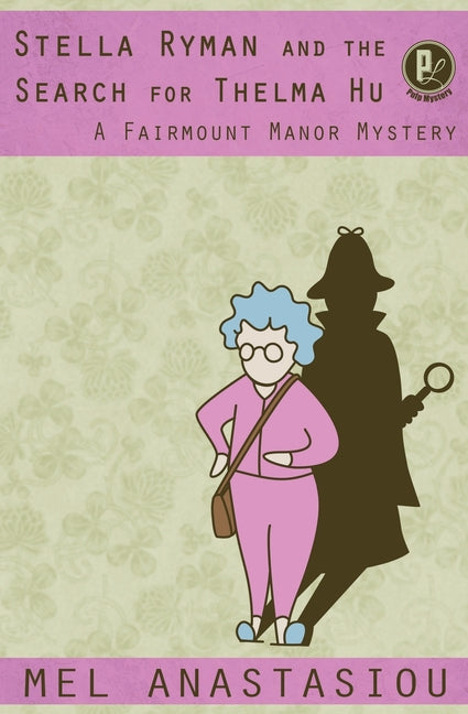Stella Ryman and the Search for Thelma Hu: A Fairmount Manor Mystery by Anastasiou, Mel