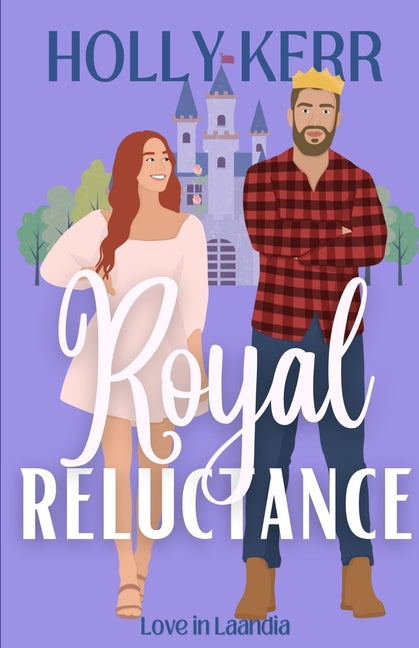 Royal Reluctance: A Modern, Sweet second Chance Royal Romance by Kerr, Holly