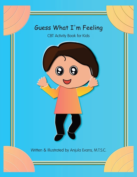 Guess What I'm Feeling: CBT Activity Book for Kids