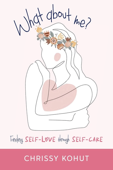 What About Me?: Finding Self-Love through Self-Care
