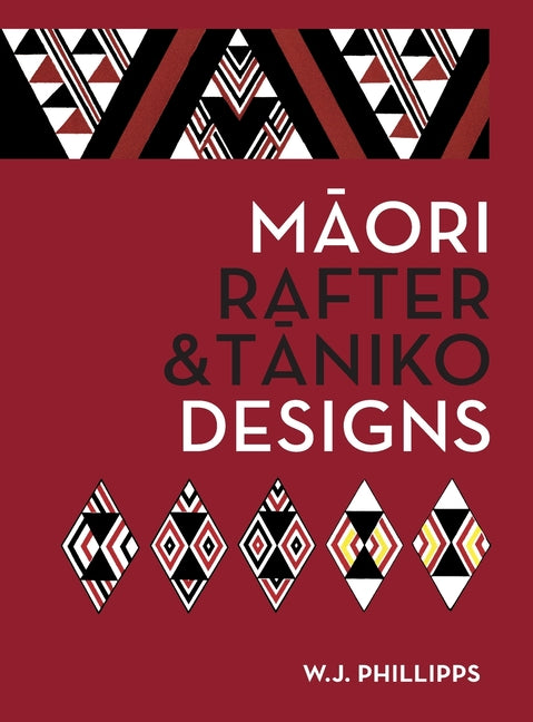 Maori Rafter & Taniko Designs by Phillipps, W. J.