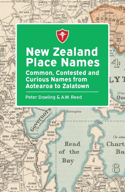 New Zealand Place Names: Common, Contested and Curious Names from Aotearoa to Zalatown