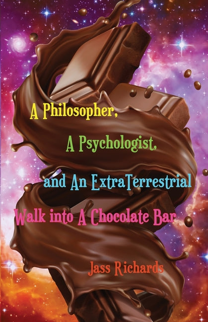 A Philosopher, A Psychologist, and An ExtraTerrestrial Walk into A Chocolate Bar