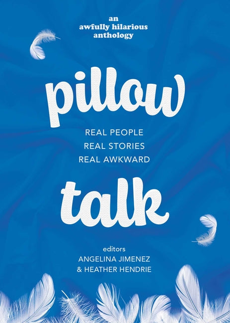 Pillow Talk: Real People. Real Stories. Real Awkward