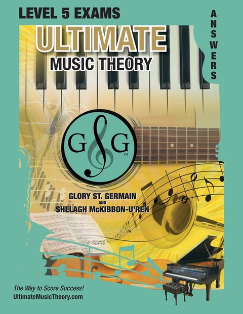 LEVEL 5 Music Theory Exams Answer Book - Ultimate Music Theory Supplemental Exam Series: LEVEL 5, 6, 7 & 8 - Eight Exams in each Workbook PLUS Bonus E