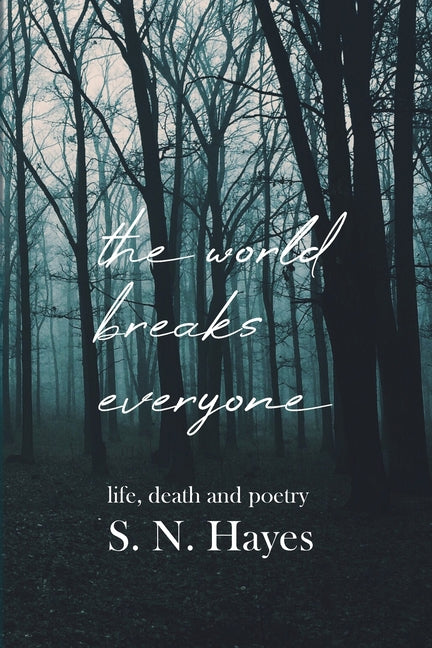 The World Breaks Everyone: Life, Death, and Poetry
