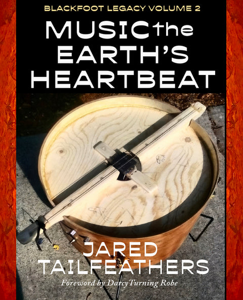 Music of the Earth's Heartbeat: Blackfoot Legacy Volume 2