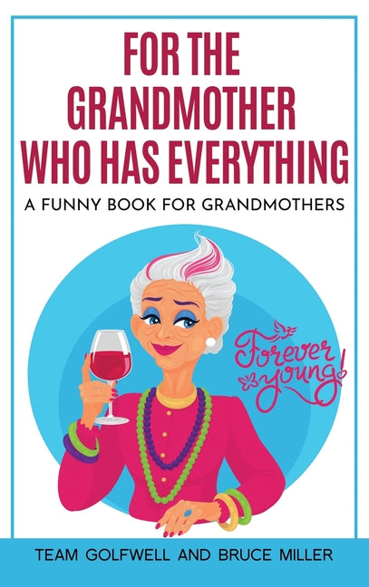 For the Grandmother Who Has Everything: A Funny Book for Grandmothers by Golfwell, Team