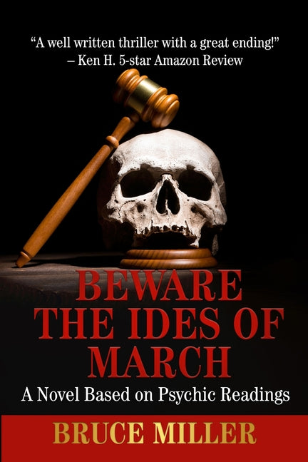 Beware the Ides of March: A Novel Based on Psychic Readings by Miller, Bruce