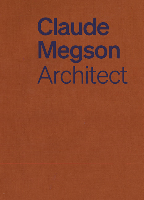 Claude Megson: Architect by Meiring, Jackie