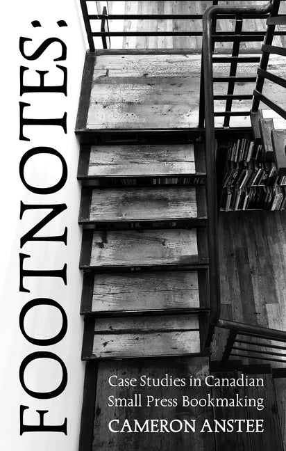 Footnotes: Case Studies in Small Press Bookmaking by Anstee, Cameron