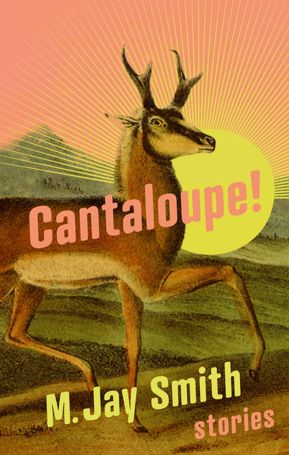 Cantaloupe! by Smith, M. Jay