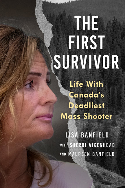 The First Survivor: Life with Canada's Deadliest Mass Shooter