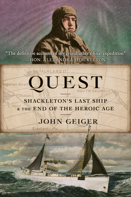 Quest: Shackleton's Last Ship & the End of the Heroic Age by Geiger, John