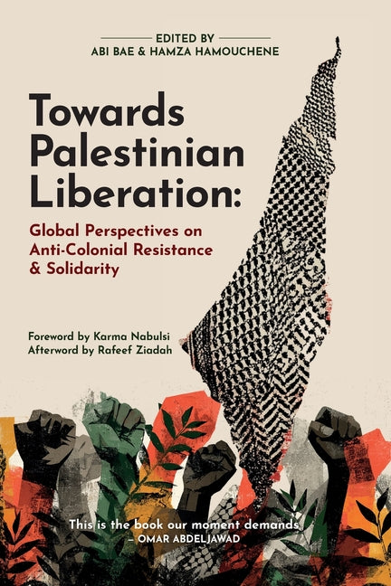 Towards Palestinian Liberation by Hamouchene, Hamza