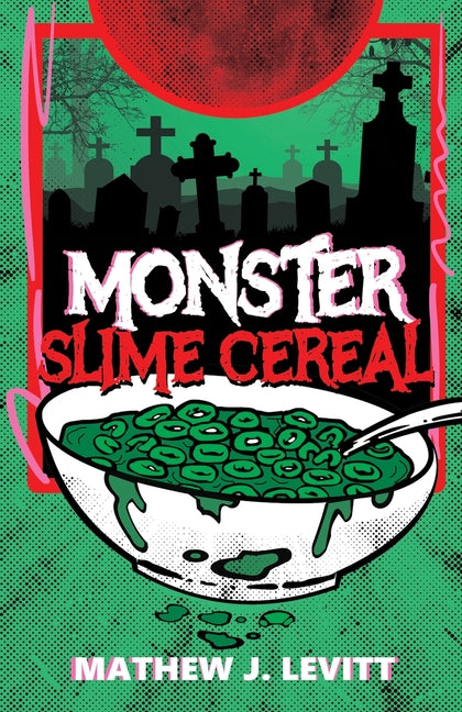 Monster Slime Cereal by Levitt, Mathew J.