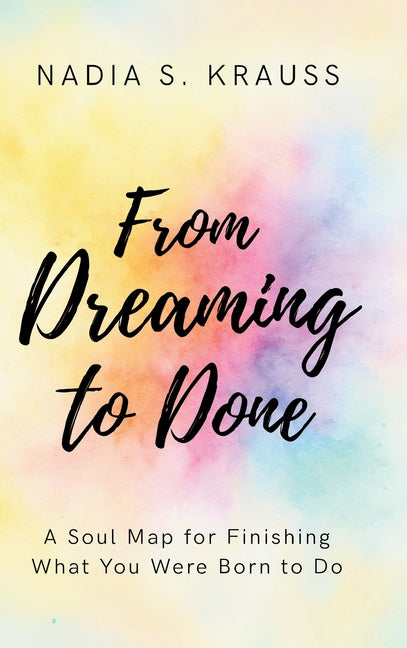 From Dreaming to Done by Krauss, Nadia S.