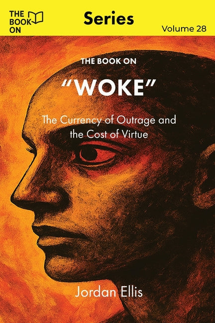 The Book On Woke: The Currency of Outrage and the Cost of Virtue