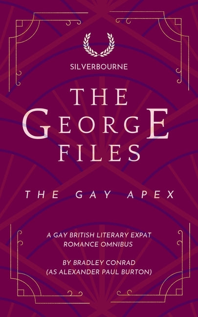The George Files: The Gay Apex: A Gay British Literary Expat Romance Omnibus