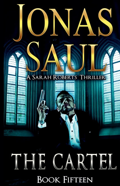 The Cartel: A Sarah Roberts Thriller Book 15 by Saul, Jonas
