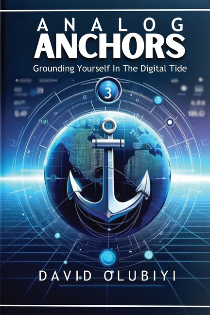 Analog Anchors: Grounding Yourself in the Digital Tide