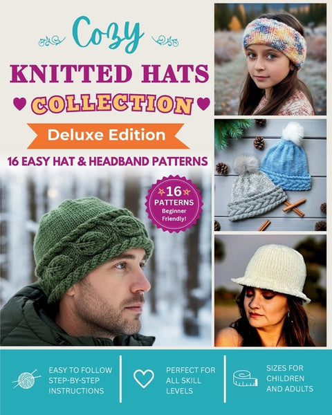 Cozy Knitted Hat Collection: 16 Easy Hat & Headband Patterns by Frank, Janis
