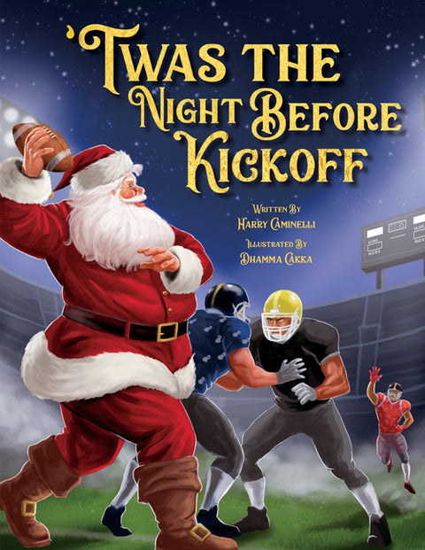 Twas the Night Before Kickoff (Us Football) by Caminelli, Harry